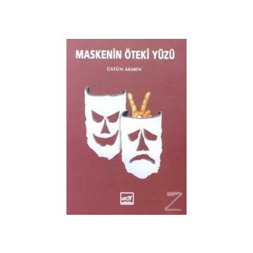 Maskenin Öteki Yüzü - Üstün Akmen