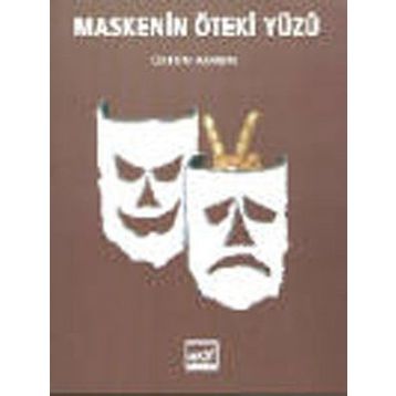 Maskenin Öteki Yüzü - Üstün Akmen