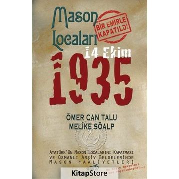 Mason Locaları Bir Emirle Kapatıldı 14 Ekim 1935 - Melike Söalp Ömer Can Talu
