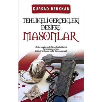 Masonlar - Tehlikeli Gerçekleri Deşifre - Kürşad Berkkan