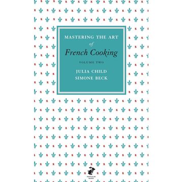 Mastering the Art of French Cooking Vol.2 - Julia Child
