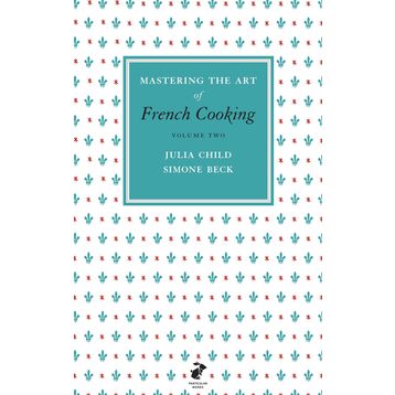 Mastering the Art of French Cooking Vol.2 - Julia Child
