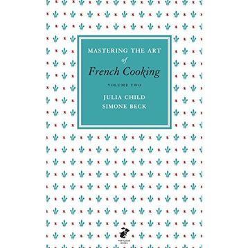 Mastering the Art of French Cooking Vol.2 - Julia Child