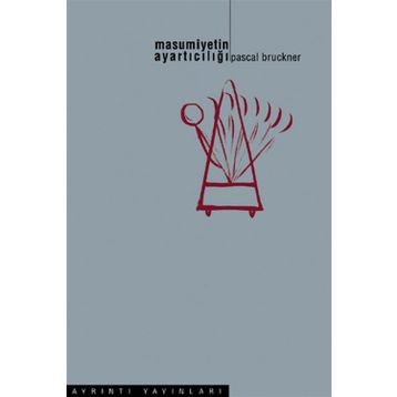MASUMIYETIN AYARTICILIĞI - PASCAL BRUCKNER