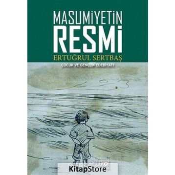 Masumiyetin Resmi: Çocuk ve Gençlik Edebiyatı - Ertuğrul Sertbaş