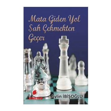 MATA GIDEN YOL ŞAH ÇEKMEKTEN GEÇER - AYLIN İBİŞOĞLU