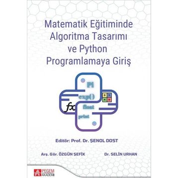 Matematik Eğitiminde Algoritma Tasarımı ve Python Programlamaya Giriş - Pegem Akademi Yayıncılık