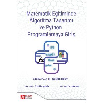 Matematik Eğitiminde Algoritma Tasarımı ve Python Programlamaya Giriş - Pegem Akademi Yayıncılık