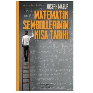 Matematik Sembollerinin Kısa Tarihi - Joseph Mazur
