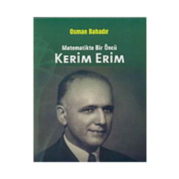 MATEMATIKTE BIR ÖNCÜ KERIM ERIM - OSMAN BAHADIR