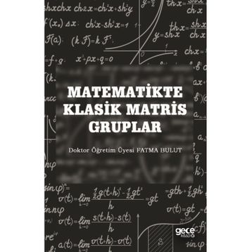 Matematikte Klasik Matris Gruplar - Fatma Bulut