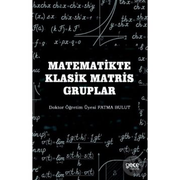 Matematikte Klasik Matris Gruplar - Fatma Bulut