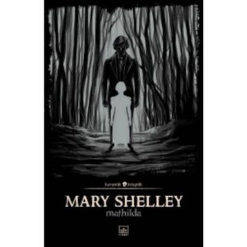 Mathilda / Mary Shelley