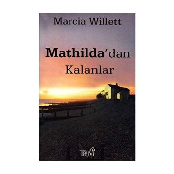 MATHILDA'DAN KALANLAR - MARCIA WILLETT