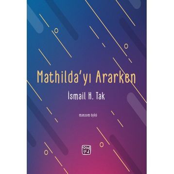 Mathilda`yı Ararken İsmail H. Tak