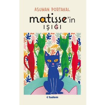 Matisse'in Işığı - Asuman Portakal