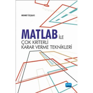 Matlab İle Çok Kriterli Karar Verme Teknikleri - Mehmet Özçalıcı