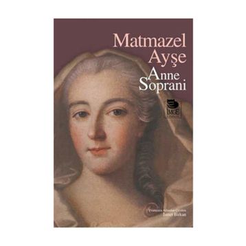 MATMAZEL AYŞE - ANNE SOPRANI