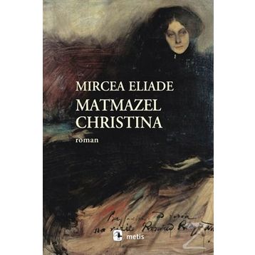 Matmazel Christina - mircae eliade