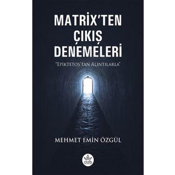 Matrix’ten Çıkış Denemeleri - Mehmet Emin Özgül - Elpis Yayınları