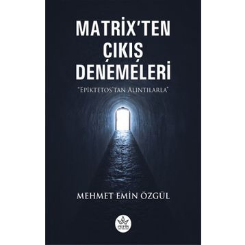 Matrix’ten Çıkış Denemeleri - Mehmet Emin Özgül - Elpis Yayınları