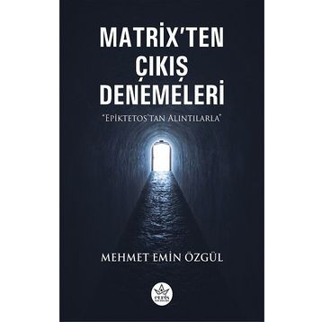 Matrix’ten Çıkış Denemeleri - Mehmet Emin Özgül - Elpis Yayınları