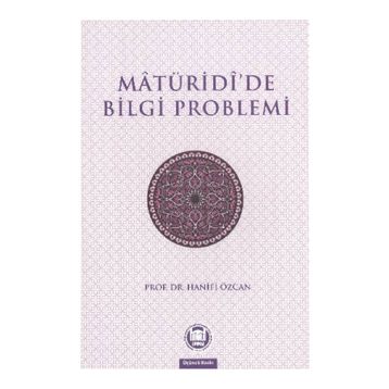 MATURIDIDE BILGI PROBLEMI - HANIFI ÖZCAN