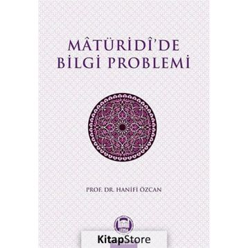 MATURIDIDE BILGI PROBLEMI - HANIFI ÖZCAN