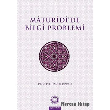 MATURIDIDE BILGI PROBLEMI - HANIFI ÖZCAN