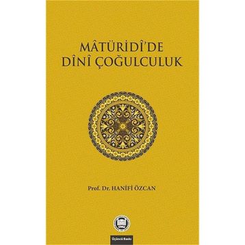 MATURIDIDE DINI ÇOĞULCULUK - HANIFI ÖZCAN