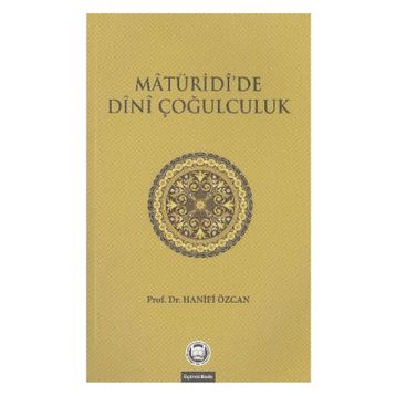 MATURIDIDE DINI ÇOĞULCULUK - HANIFI ÖZCAN