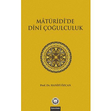 MATURIDIDE DINI ÇOĞULCULUK - HANIFI ÖZCAN