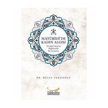 Matüridi'de Kadın Algısı - Hülya Terzioğlu