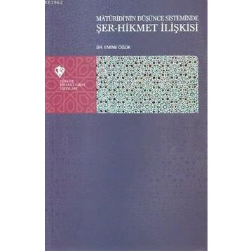 Maturidi’nin Düşünce Sisteminde Şer-Hikmet İlişkisi - Emine Öğük