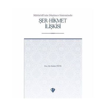 Maturidi’nin Düşünce Sisteminde Şer-Hikmet İlişkisi - Emine Öğük