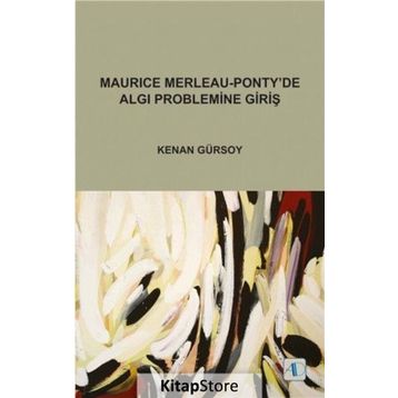 Maurice Merleau - Ponty’de Algı Problemine Giriş - Prof. Dr. Kenan Gürsoy