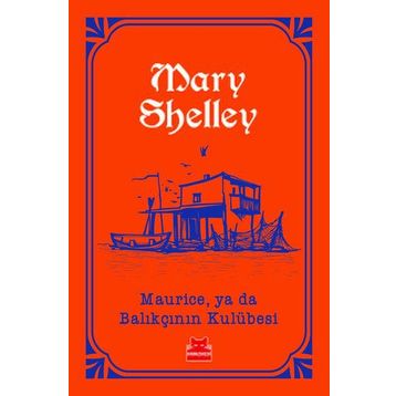 Maurice Ya Da Balıkçının Kulübesi - Mary Shelley