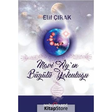 Mavi Ay'ın Büyülü Yolculuğu - Elif Çırak