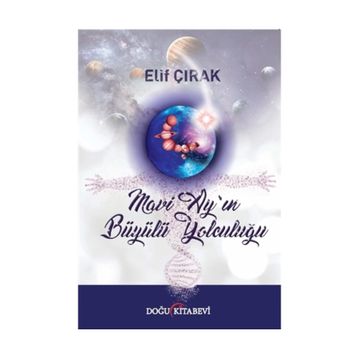 Mavi Ay'ın Büyülü Yolculuğu - Elif Çırak