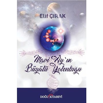 Mavi Ay'ın Büyülü Yolculuğu - Elif Çırak