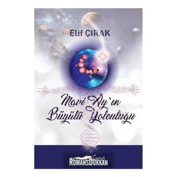 Mavi Ay'ın Büyülü Yolculuğu - Elif Çırak