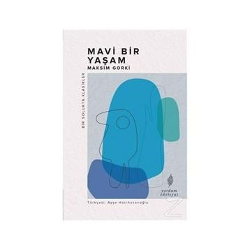 Mavi Bir Yaşam - Maksim Gorki