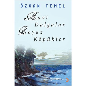 MAVI DALGALAR BEYAZ KÖPÜKLER - ÖZCAN TEMEL