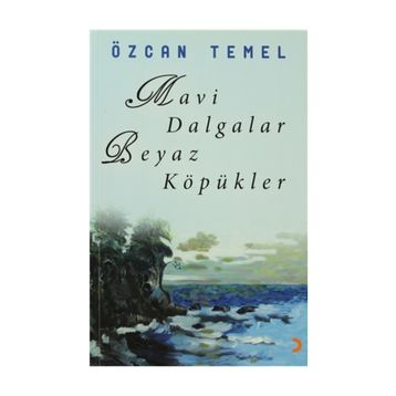 MAVI DALGALAR BEYAZ KÖPÜKLER - ÖZCAN TEMEL