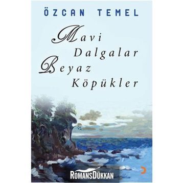 MAVI DALGALAR BEYAZ KÖPÜKLER - ÖZCAN TEMEL