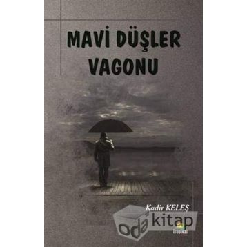 Mavi Düşler Vagonu - Kadir Keleş