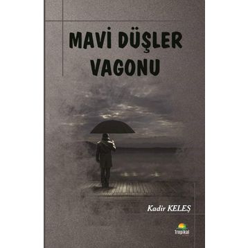 Mavi Düşler Vagonu - Kadir Keleş