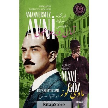 Mavi Göz - Türkler'in Sherlock Holmes'i Amanvermez Avni - Ebüssüreyya Sami