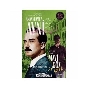 Mavi Göz - Türkler'in Sherlock Holmes'i Amanvermez Avni - Ebüssüreyya Sami