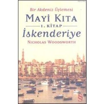 MAVI KITA 1 - İSKENDERİYE BIR AKDENIZ ÜÇLEMESİ - NICHOLAS WOODSWORTH